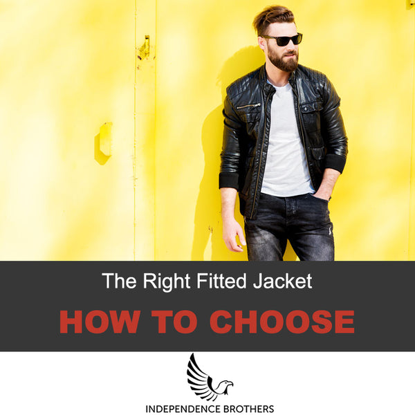 How To Choose The Right Fitted Leather Jacket - Independence Brothers