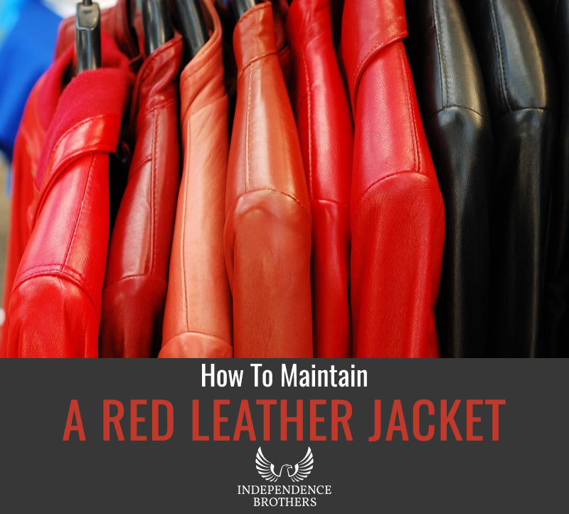How To Maintain A Red Leather Jacket Independence Brothers