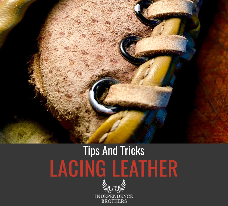 Lacing Leather: Tips & Tricks For The Perfect Look – Independence Brothers