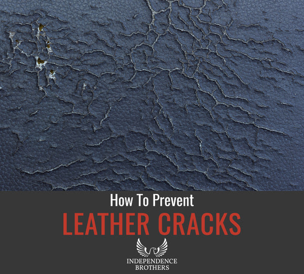 why-does-leather-crack-and-how-to-prevent-it-independence-brothers