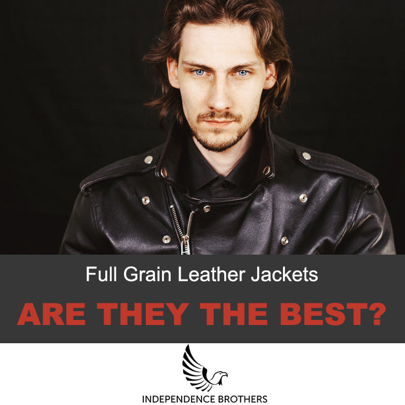 Is A Full Grain Leather Jacket The Best?