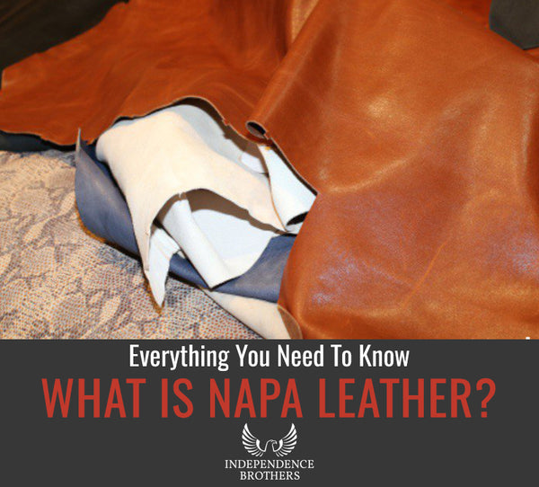 What Is Napa Leather? - Independence Brothers