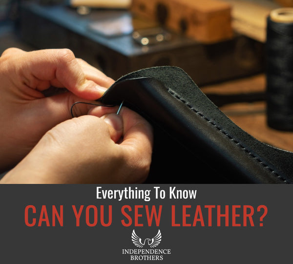 Can You Sew Leather? Independence Brothers