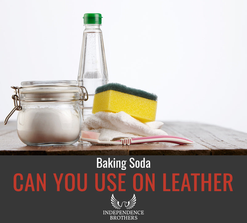 Can You Use Baking Soda On Leather Independence Brothers