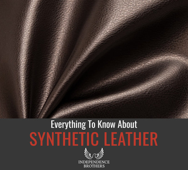 Everything You Need to Know About Synthetic Leather - Independence Brothers