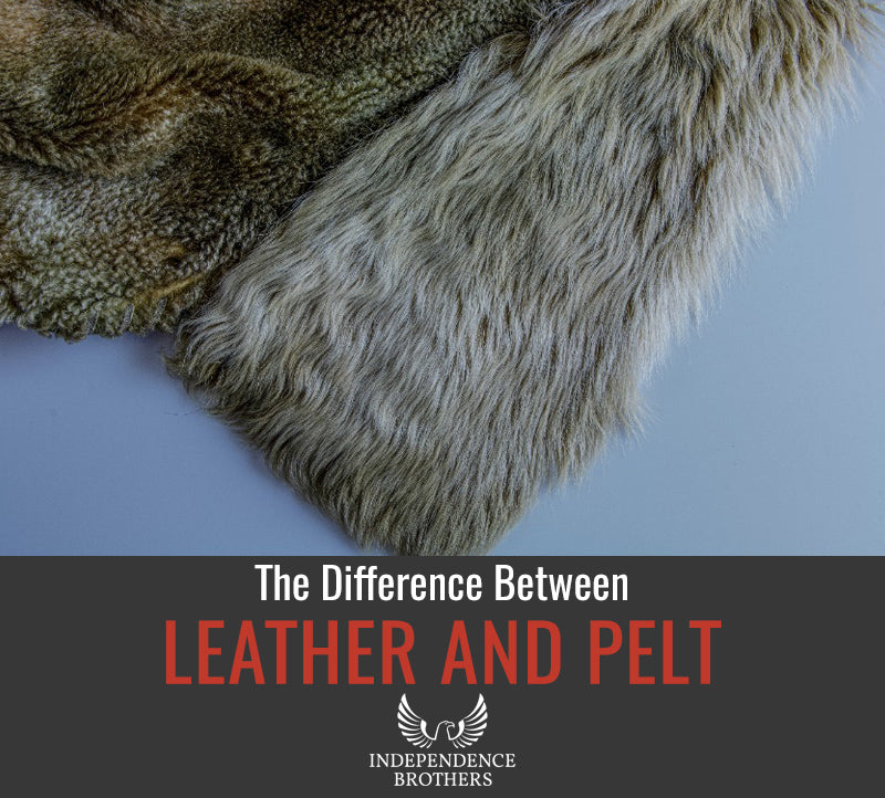The Difference Between Leather And Pelt Independence Brothers
